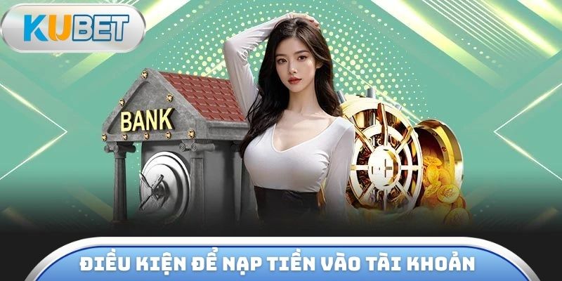 Điều kiện để nạp tiền vào tài khoản