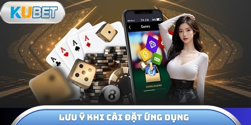 Lưu ý khi cài đặt ứng dụng