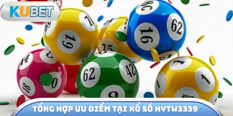 Tổng hợp ưu điểm tại xổ số hytw3339